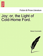 Joy; Or, the Light of Cold-Home Ford. - Crommelin, Maria