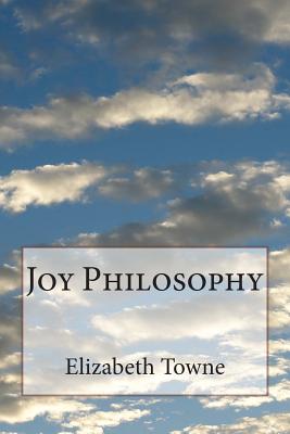 Joy Philosophy - Towne, Elizabeth