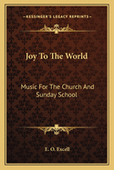 Joy to the World: Music for the Church and Sunday School