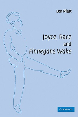 Joyce, Race and 'Finnegans Wake' - Platt, Len