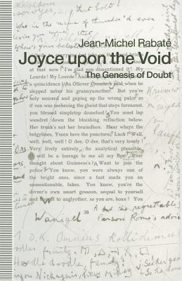 Joyce Upon the Void: The Genesis of Doubt - Rabate, Jean-Michel, and Loparo, Kenneth A