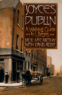 Joyce's Dublin: A Walking Guide to Ulysses - McCarthy, Jack, and Rose, Danis, and McCarthy, John F