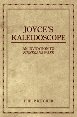 Joyce's Kaleidoscope: An Invitation to Finnegans Wake - Kitcher, Philip