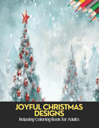 Joyful Christmas Designs: Relaxing Coloring Book for Adults,50 Pages, 8.5 x 11 inches