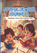 Joyful Jewish Journeys. Engaging Trivia for Curious Kids