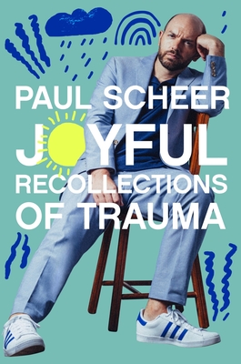 Joyful Recollections of Trauma - Scheer, Paul
