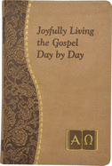 Joyfully Living the Gospel Day by Day: Minute Meditations for Every Day Containing a Scripture, Reading, a Reflection, and a Prayer