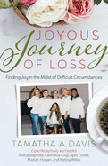 Joyous Journey of Loss: Finding Joy in the Midst of Difficult Circumstances
