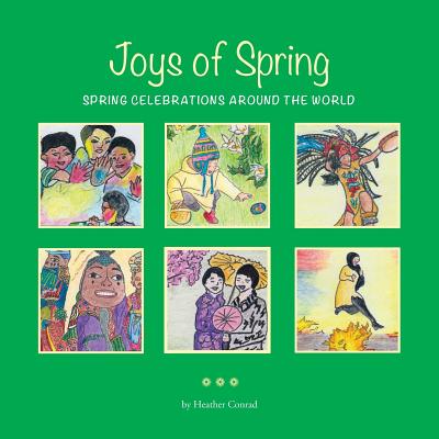 Joys of Spring: Spring Celebrations around the World - Conrad, Heather