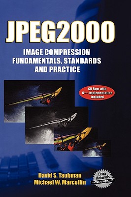 Jpeg2000 Image Compression Fundamentals, Standards and Practice: Image Compression Fundamentals, Standards and Practice - Taubman, David, and Marcellin, Michael