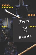 J'peux pas j'ai Kendo: Carnet de notes pour sportif / sportive passionn?(e) - 124 pages lign?es - format 15,24 x 22,89 cm