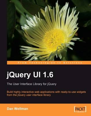 jQuery UI 1.6: The User Interface Library for jQuery - Wellman, Dan