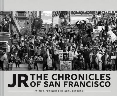JR: The Chronicles of San Francisco - JR (Photographer)