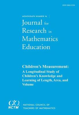 JRME Monograph 16: Children's Measurement: A Longitudinal Study of Children's Knowledge and Learning of Length, Area, and Volume - National Council of Teachers of Mathematics