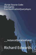 JScript Source Code: Winmgmts ExecNotificationQueryAsync: __InstanceOperationEvent