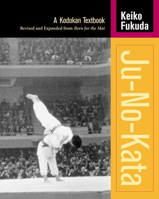 Ju-No-Kata: A Kodokan Textbook - Fukuda, Keiko
