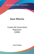 Juan Miseria: Cuadro de Costumbres Populares (1888)