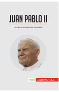 Juan Pablo II: Un papa al encuentro de los pueblos