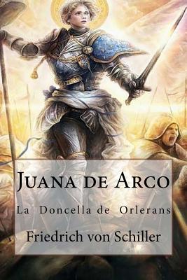 Juana de Arco: La Doncella de Orlerans - Von Schiller, Friedrich