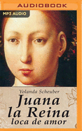 Juana La Reina, Loca de Amor