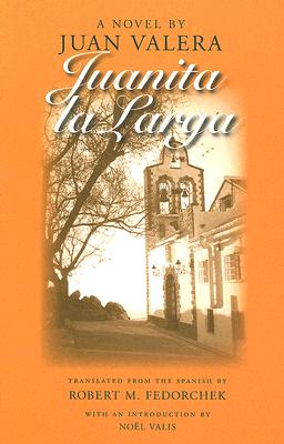 Juanita La Larga - Valera, Juan, and Fedorcheck, Robert M (Translated by)