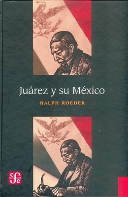 Juarez y Su Mexico - Gibbons, Don C, and Roeder, Ralph