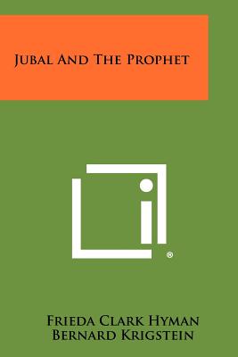 Jubal and the Prophet - Hyman, Frieda Clark