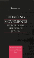 Judaising Movements: Studies in the Margins of Judaism in Modern Times