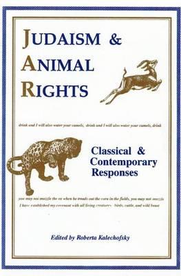 Judaism and Animal Rights: Classical and Contemporary Responses - Kalechofsky, Roberta, PH.D.