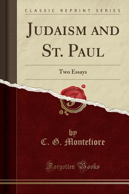 Judaism and St. Paul: Two Essays (Classic Reprint) - Montefiore, Claude Goldsmid