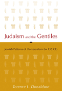 Judaism and the Gentiles: Jewish Patterns of Universalism (to 135 CE)