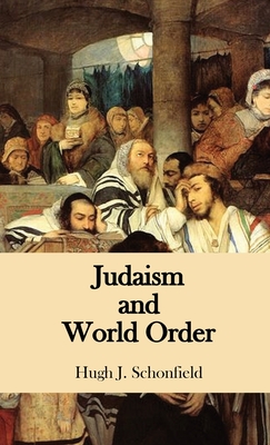 Judaism and World Order - Schonfield, Hugh J