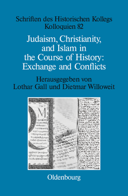 Judaism, Christianity, and Islam in the Course of History: Exchange and Conflicts - Gall, Lothar (Editor), and Willoweit, Dietmar (Editor)