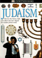 Judaism: Discover the History, Faith, and Culture That Have Shaped the Modern Jewish World