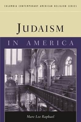 Judaism in America - Raphael, Marc Lee, Professor, Ph.D.