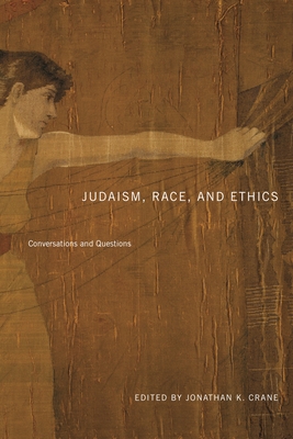 Judaism, Race, and Ethics: Conversations and Questions - Crane, Jonathan K (Editor)