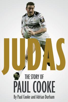 Judas!: The Story of Paul Cooke - Cooke, Paul, and Durham, Adrian