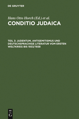 Judentum, Antisemitismus Und Deutschsprachige Literatur Vom Ersten Weltkrieg Bis 1933/1938 - Horch, Hans Otto (Editor), and Denkler, Horst (Editor)