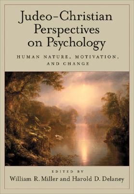 Judeo-Christian Perspectives on Psychology: Human Nature, Motivation, and Change - Miller, William R, PhD (Editor), and Delaney, Harold D, PH.D. (Editor)