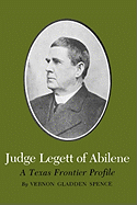 Judge Legett of Abilene : a Texas frontier profile
