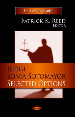 Judge Sonia Sotomayor: Selected Options - Reed, Patrick K (Editor)