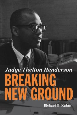 Judge Thelton Henderson, Breaking New Ground - Kuhns, Richard B