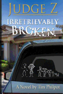 Judge Z: Irretrievably Broken