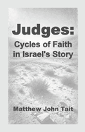 Judges: Cycles of Faith in Israel's Story