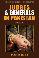 Judges & Generals in Pakistan: Volume III