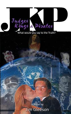 Judges Kings and Pirates: What Would You Say to the Truth? - Gleeson, Jim