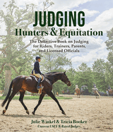 Judging Hunters and Equitation: The Definitive Book on Judging for Riders, Trainers, Parents, and Licensed Officials
