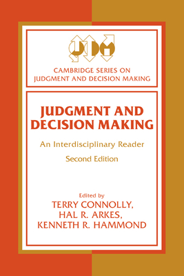 Judgment and Decision Making: An Interdisciplinary Reader - Connolly, Terry (Editor), and Arkes, Hal R. (Editor), and Hammond, Kenneth R. (Editor)