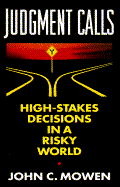 Judgment Calls: High-Stakes Decisions in a Risky World - Mowen, John C