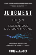 Judgment: The Art of Momentous Decision-Making